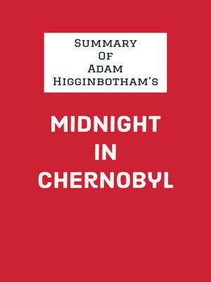 cover image of Summary of Adam Higginbotham's Midnight in Chernobyl